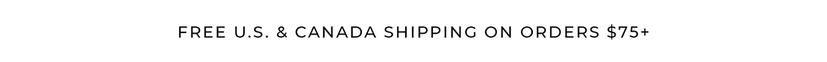 Free U.S. & Canada Shipping on Orders $75+
