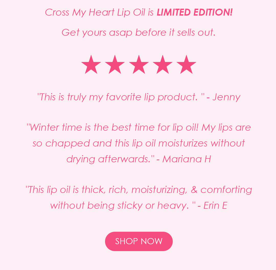 Cross My Heart Lip Oil is LIMITED EDITION! Get yours before it sells out!