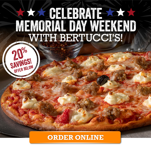 Celebrate Memorial Day Weekend with Bertucci''s - 20% savings below. Click to order online.