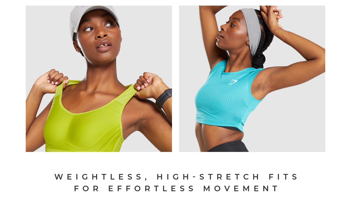 Weightless, high-stretch fits for effortless movement.