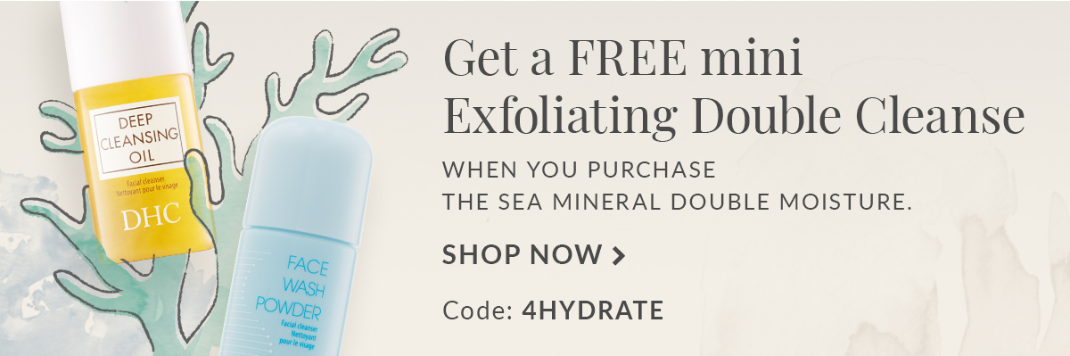 Get a FREE mini Exfoliating Double Cleanse when you purchase the Sea Mineral Double Moisture with code: 4HYDRATE