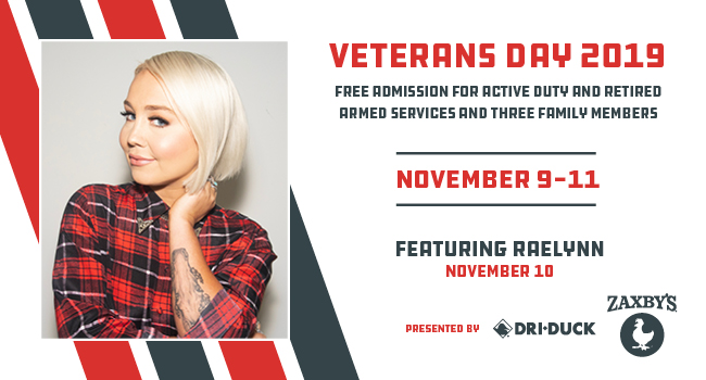Veterans Day 2019 | Free Admission For Active Duty and Retired Armed Services and Three Family Members | November 9-11 |
Featuring a performance from Raelynn on November 10