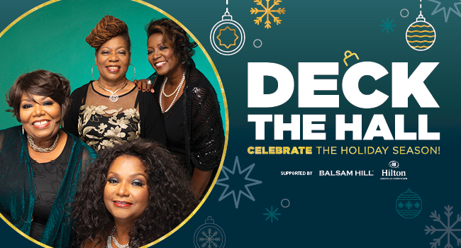 Deck The Hall | Celebrate the
Holiday Season | SUPPORTED BY Balsam Hill and Hilton