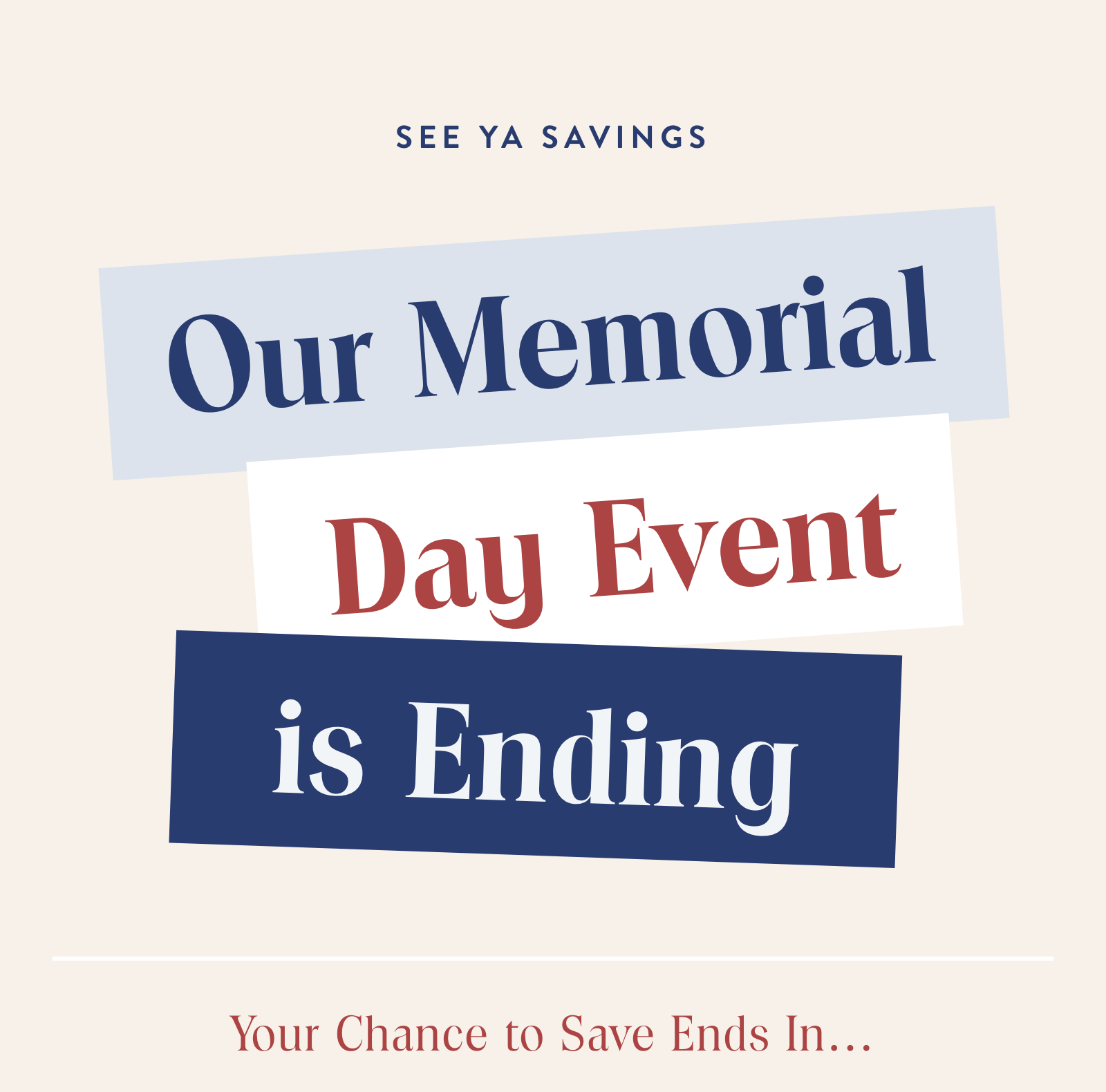 Our Memorial Day Event is Ending