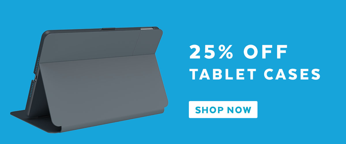 25% off Tablet Cases. Shop now.