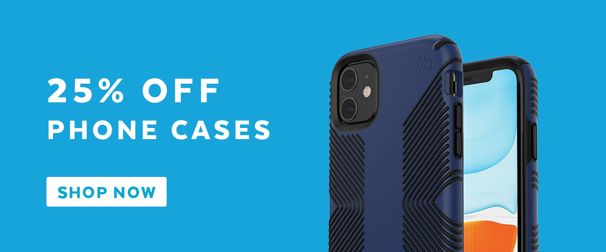 25% off phone cases. Shop now.
