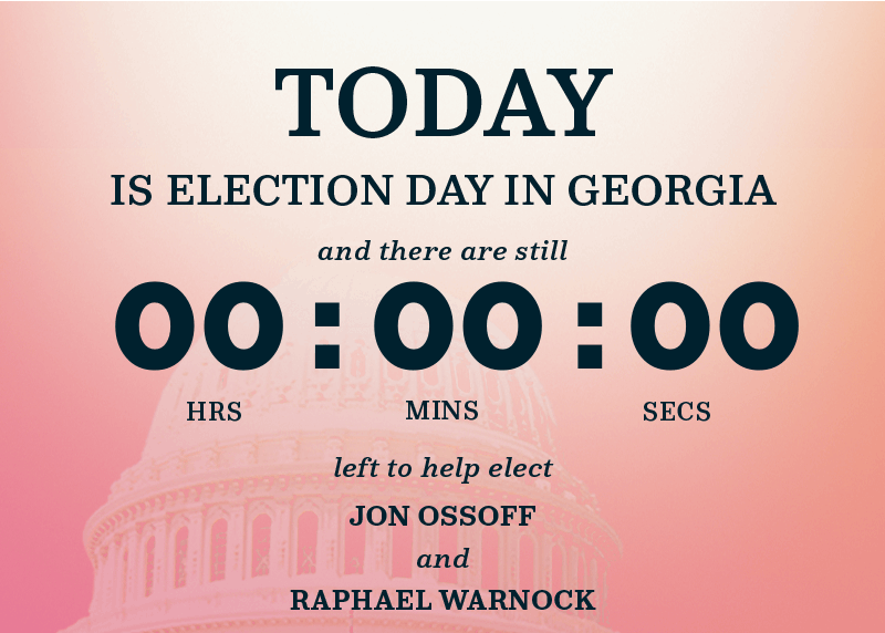 Today is Election Day in Georgia.There is still time to help elect Jon Ossoff and Raphael Warnock. Polls close at 7 PM ET.