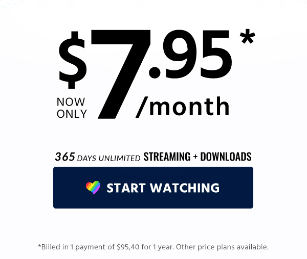 Start Watching for only $7.95/month!