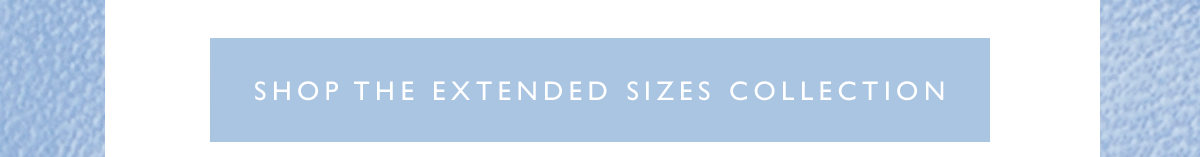 Shop the Extended Sizes Collection