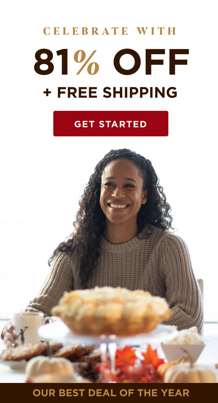 Celebrate with 81% Off + Free Shipping Get Started