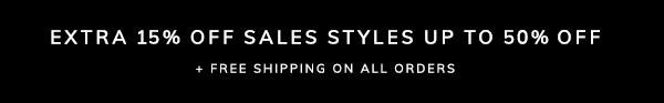 Extra 15% off Sales Styles Up to 50% off + Free Shipping on all Orders