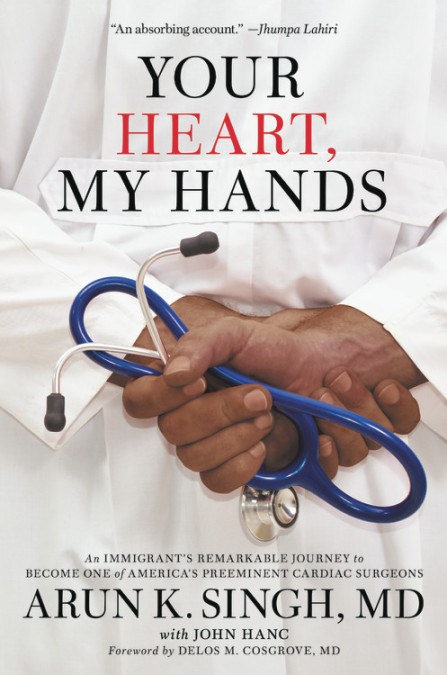 Your Heart, My Hands by Arun K Singh, MD