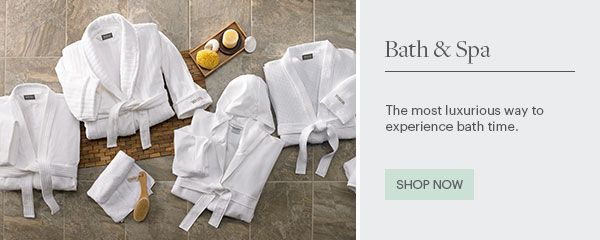 Bath & Spa - The most luxurious way to experience bath time. - Shop Now