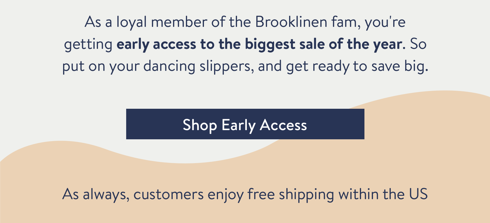 Shop early access to the biggest sale of the year.