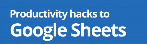 productivity hacks to google sheets