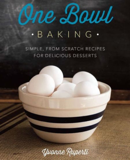 One Bowl Baking by Yvonne Ruperti