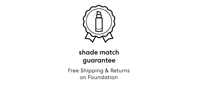 Shade Match Guarantee - Free Shipping & Returns on Foundation