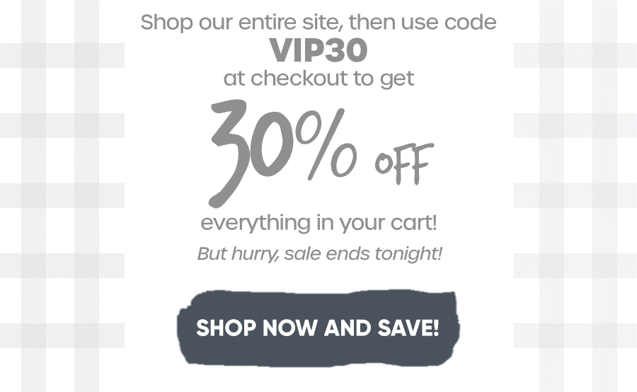 Shop our entire site then use code...