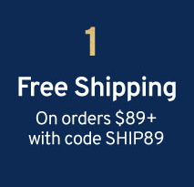 1 Free Shipping On orders $89+ with code SHIP89