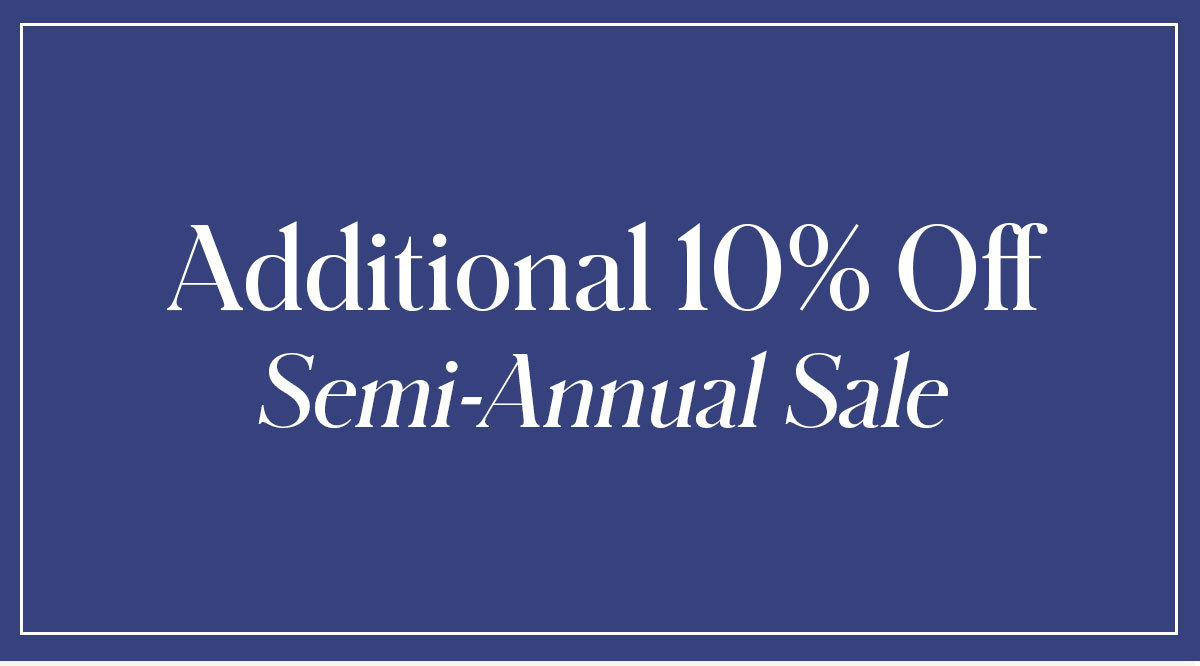   Additional 10% Off Semi-Annual Sale