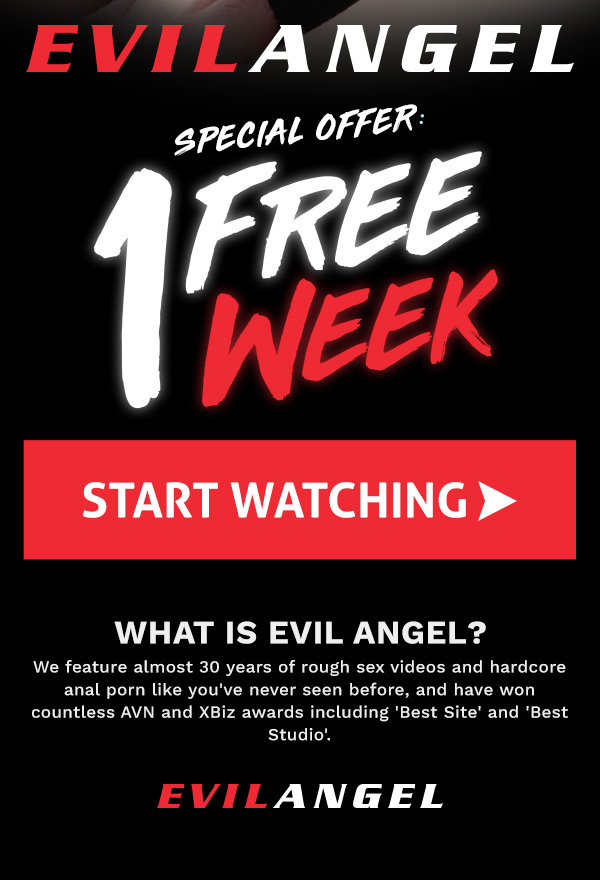 Click here and get 1 FREE WEEK with Evil Angel! Start watch today.
