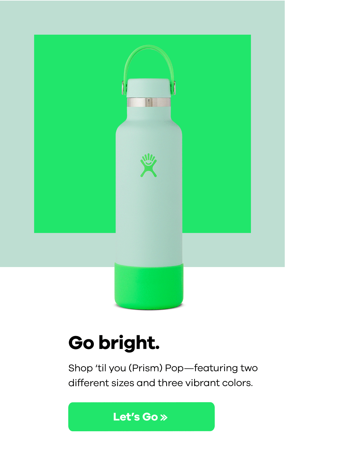 Go bright. - Shop ''til you (Prism) Pop-featuring two different sizes and three vibrant colors. | Let''s Go >>