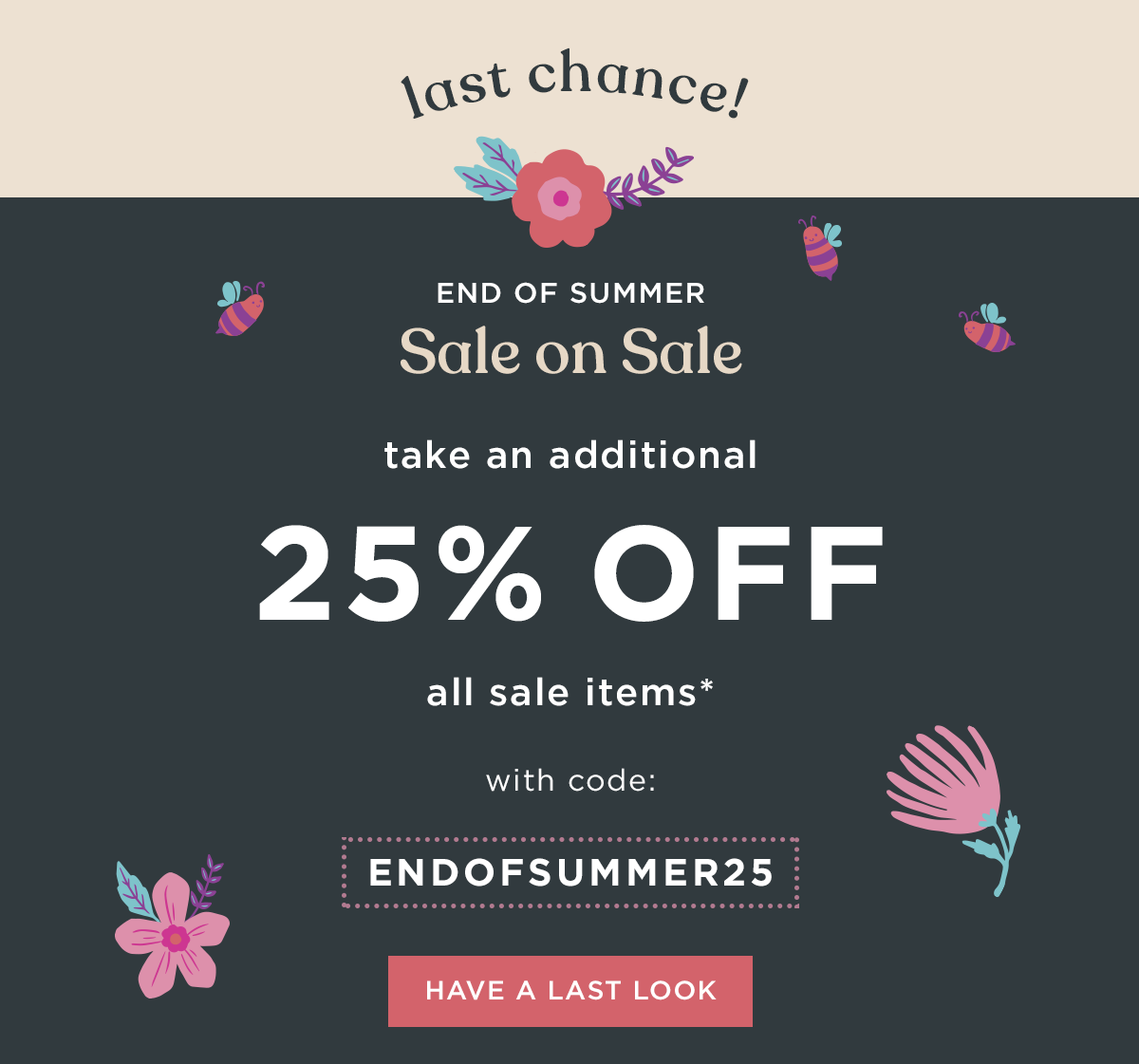 Sale on Sale! 25% off with promo code endofsummer25