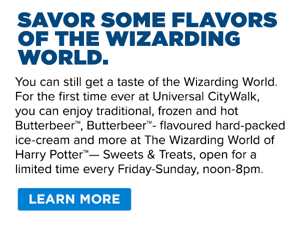 You can still get a taste of the Wizarding World. 