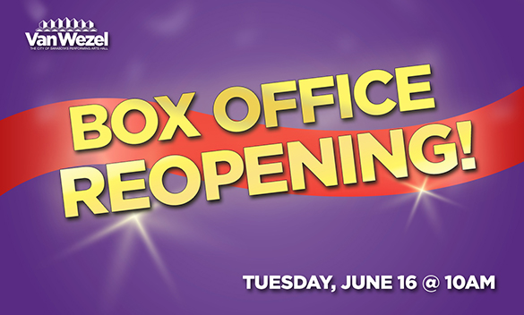 Box Office Reopens Tuesday, June 16 at 10am!