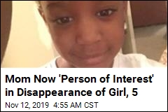 Mom Now 'Person of Interest' in Disappearance of Girl, 5