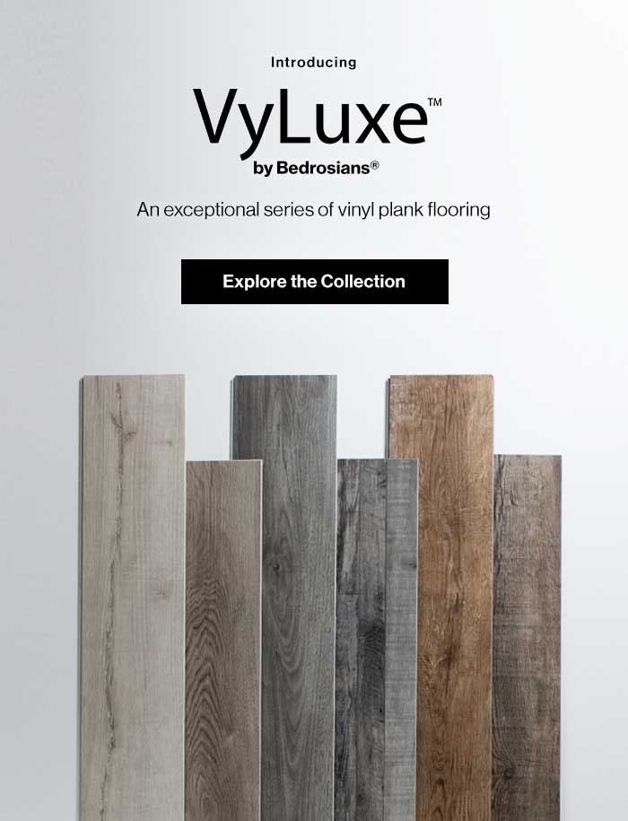 Introducing VyLuxeT by Bedrosians?. An exceptional series of vinyl plank flooring. Explore the collection now.