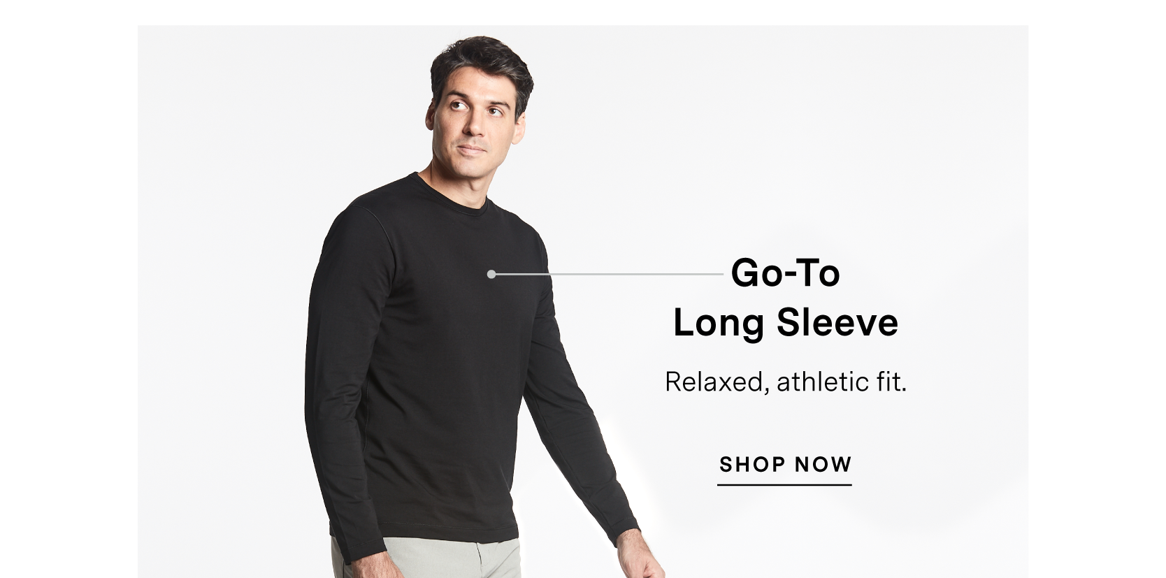 Go-To Long Sleeve. SHOP NOW