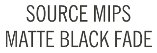 Source MIPS Matte Black Fade