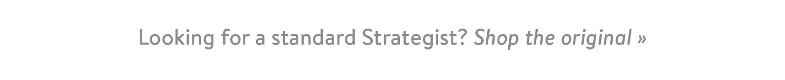 Looking for a standard Strategist? Shop the original ?