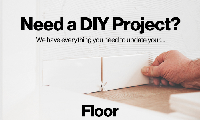 Need a DIY Project? We have everything you need for updates.