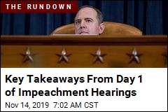 Key Takeaways From Day 1 of Impeachment Hearings
