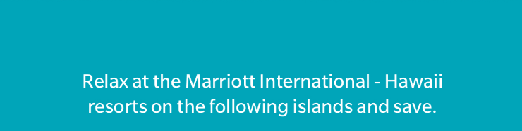 Relax at Marriott International-Hawaii.