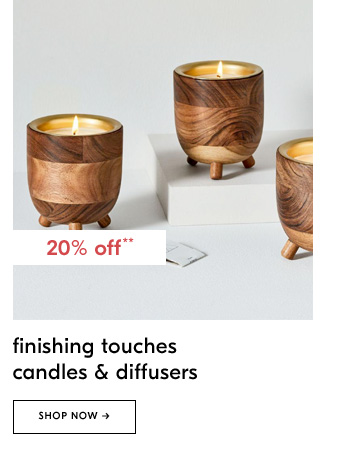 20% off** finishing touches candles & diffusers
