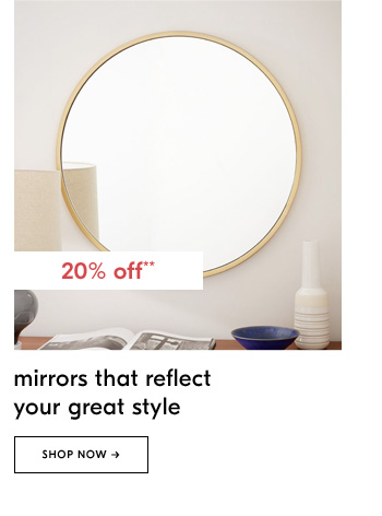 20% off* mirrors that reflect your great style