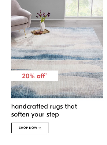 20% off* handcrafted rugs that soften your step