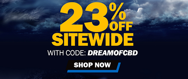 23% OFF SITEWIDE Code: DREAMOFCBD