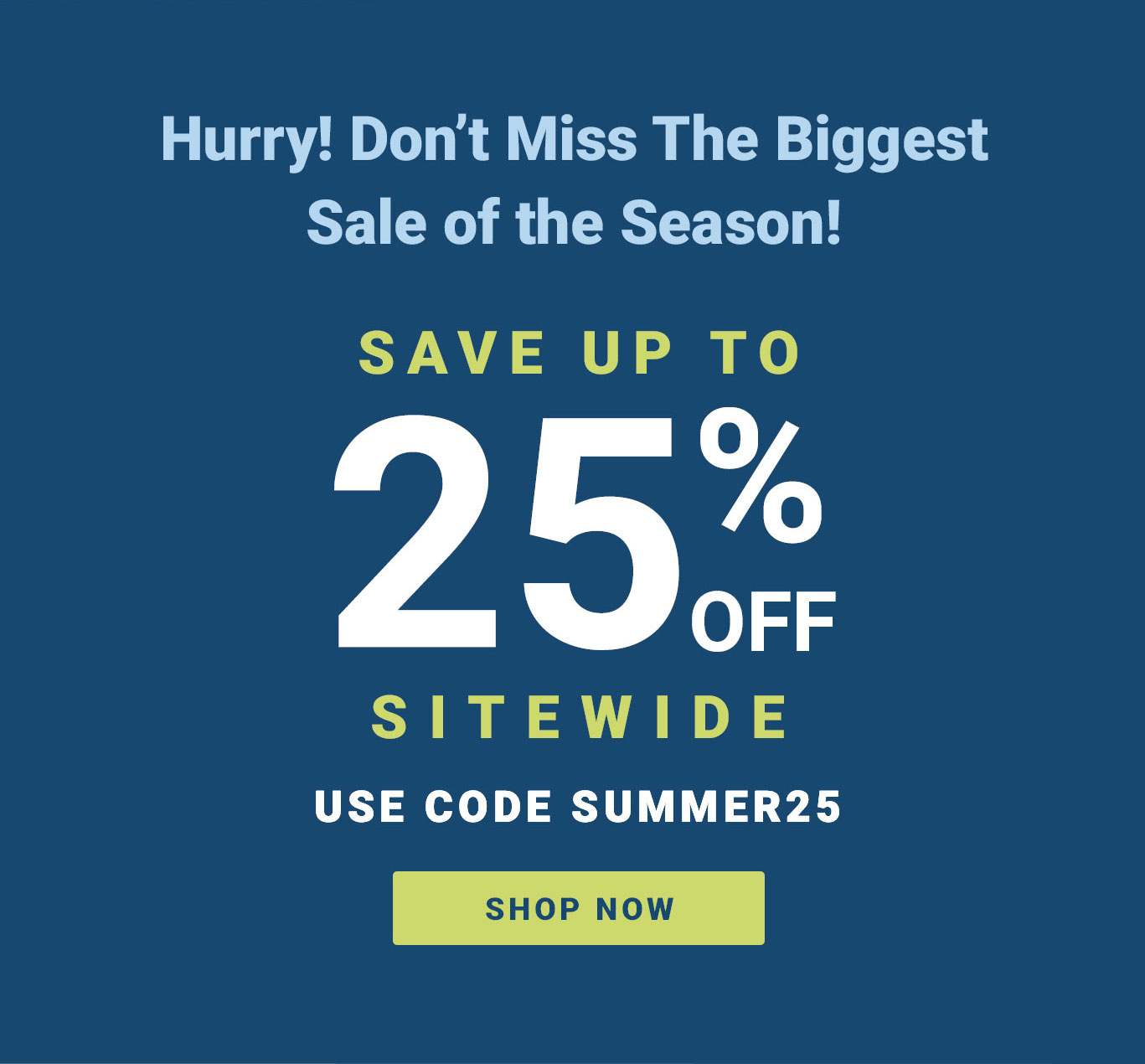 Save 25% OFF Sitewide with Code SUMMER25