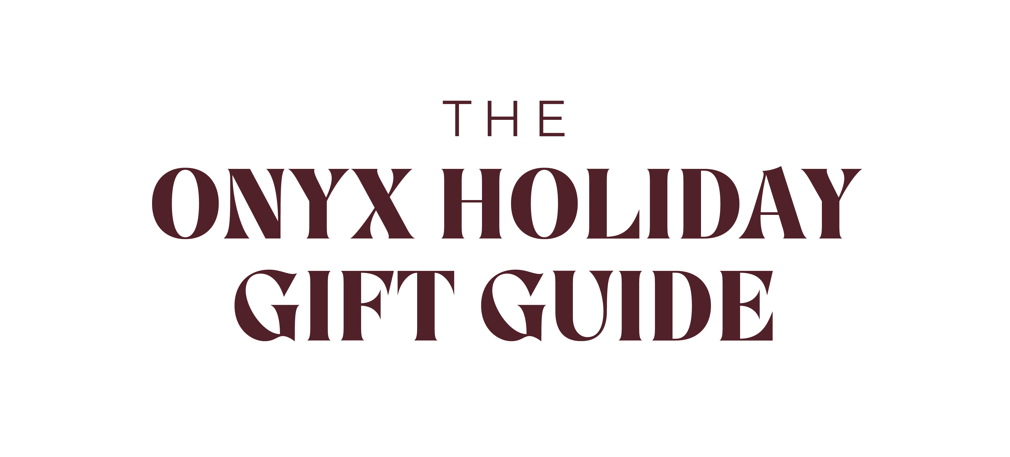 The Onyx Holiday Gift Guide