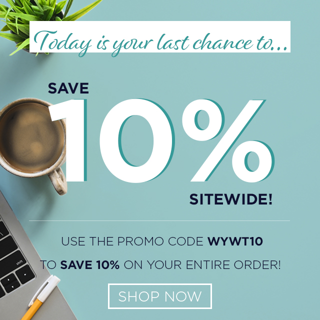Shop Now & Save 10% Off your Entire Purchase!