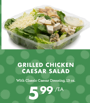 Grilled Chicken Caesar Salad - $5.99 each