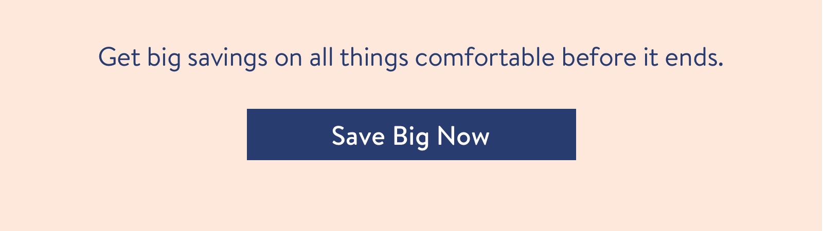 Get big savings on all things comfortable before it ends