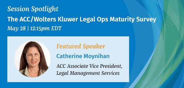 Session Spotlight: The ACC/Wolters Kluwer Legal Ops Maturity Survey