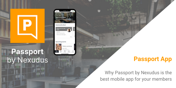 Why Passport by Nexudus is the best mobile app for your members