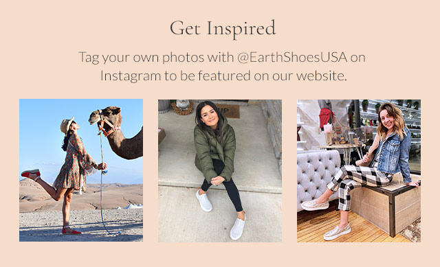 Get Inspired. Tag your own photos with @EarthShoesUSA on Instagram to be featured on our website.
