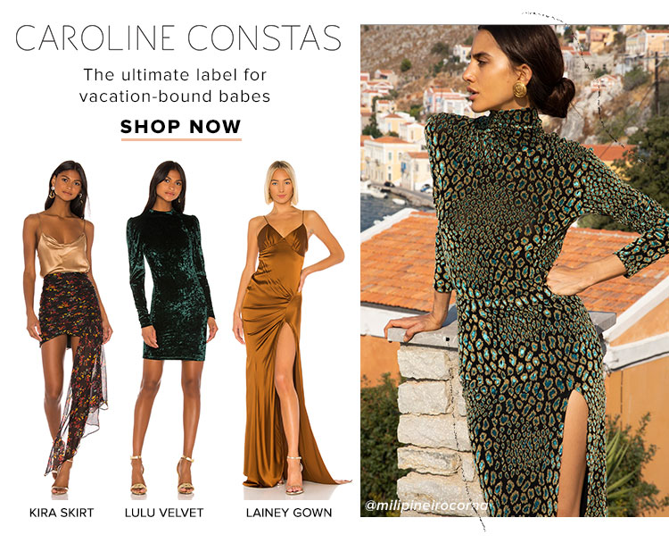 Caroline Constas. The ultimate label for vacation-bound babes. Shop now.